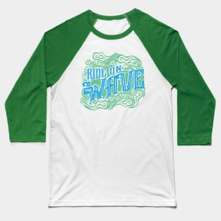 Ride On The Wave Baseball T-Shirt